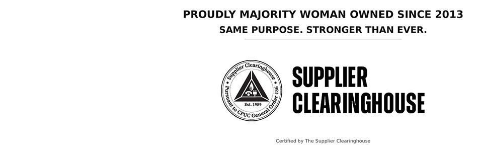 Proudly Majority Woman Owned Since 2013. Same Purpose. Stronger Than Ever. Supplier Clearinghouse logo. Certified by The Supplier Clearinghouse.